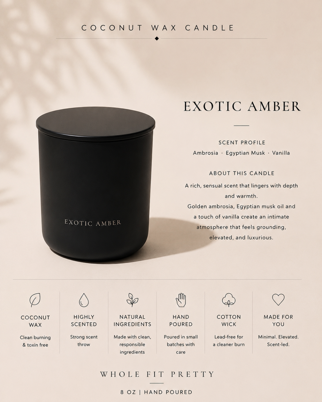 Exotic Amber 8oz
Amber · Egyptian Musk · Soft Vanilla